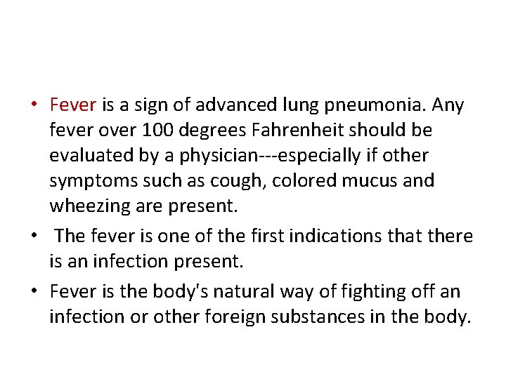  • Fever is a sign of advanced lung pneumonia. Any fever over 100