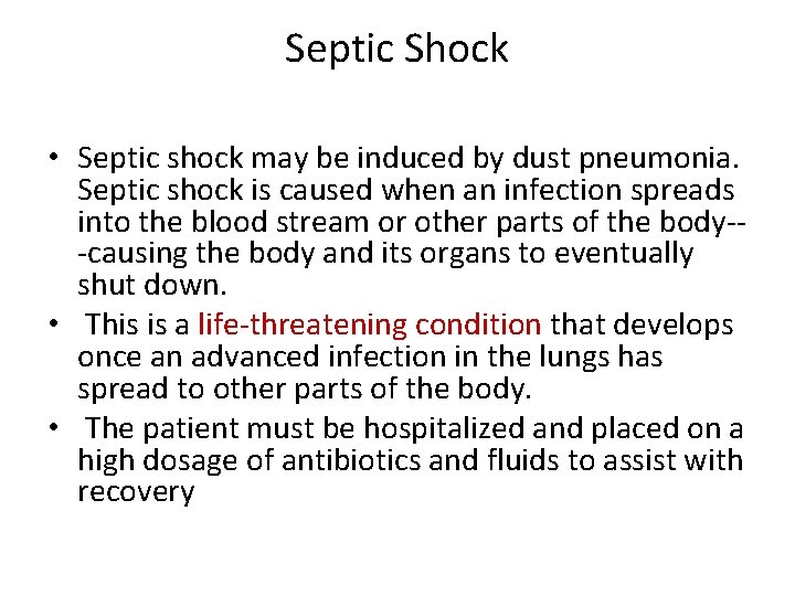 Septic Shock • Septic shock may be induced by dust pneumonia. Septic shock is