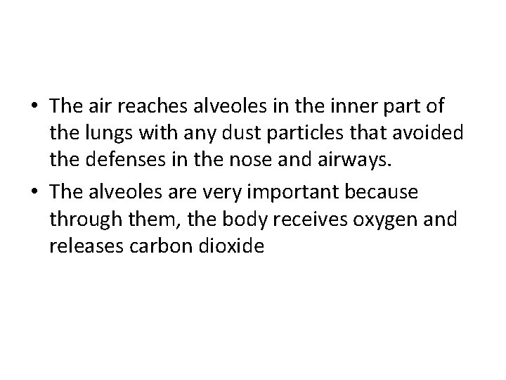  • The air reaches alveoles in the inner part of the lungs with