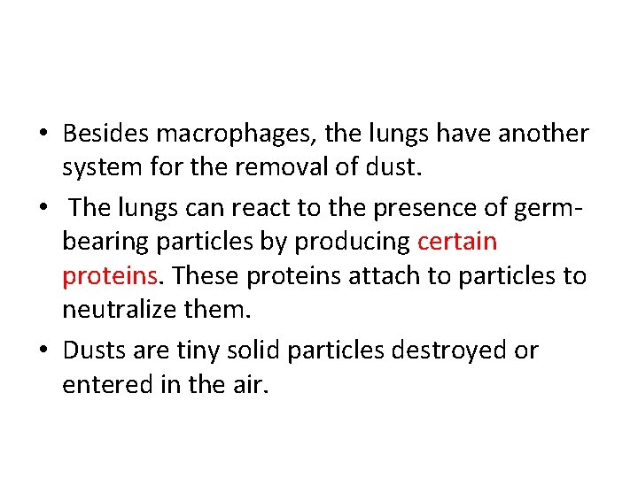  • Besides macrophages, the lungs have another system for the removal of dust.