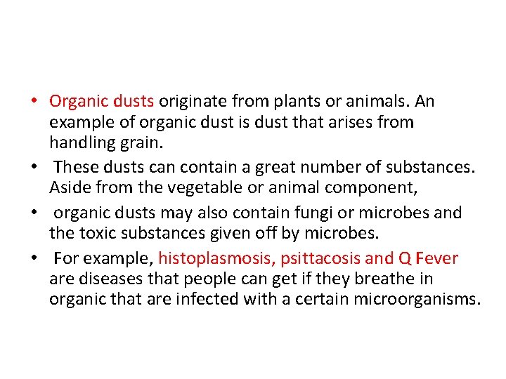  • Organic dusts originate from plants or animals. An example of organic dust