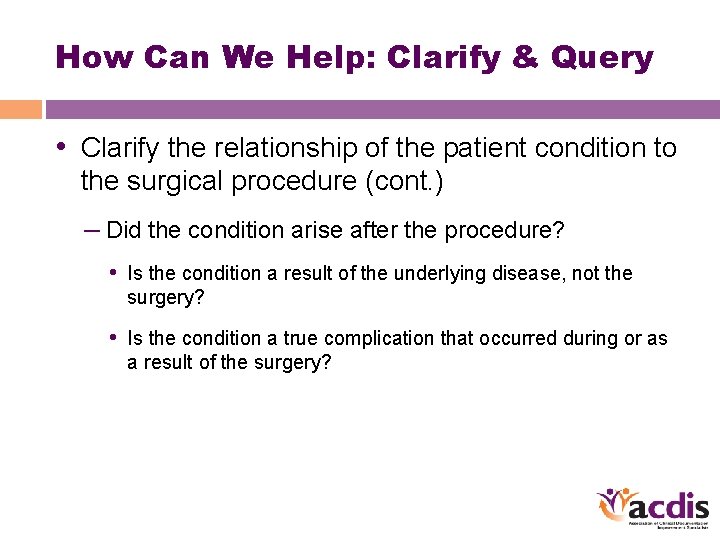 How Can We Help: Clarify & Query • Clarify the relationship of the patient