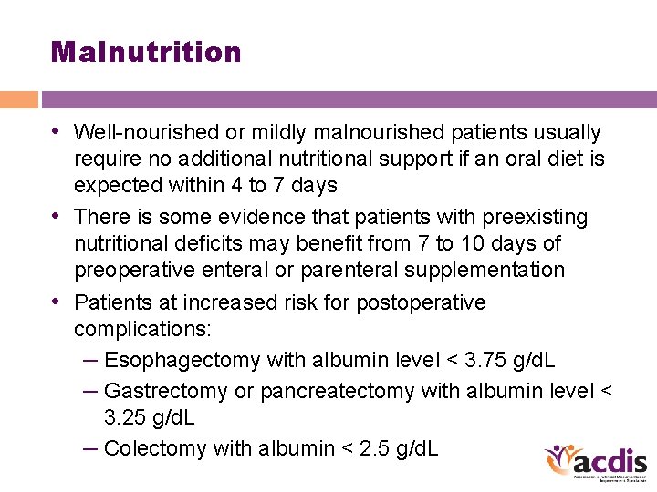 Malnutrition • Well-nourished or mildly malnourished patients usually require no additional nutritional support if