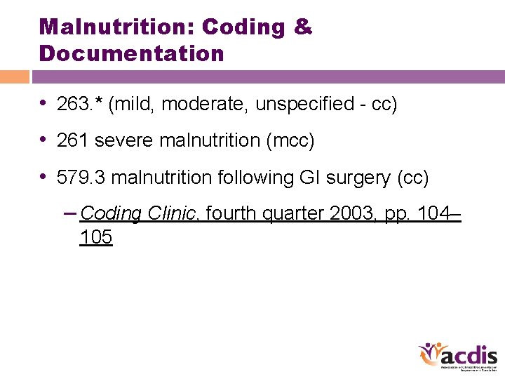 Malnutrition: Coding & Documentation • 263. * (mild, moderate, unspecified - cc) • 261