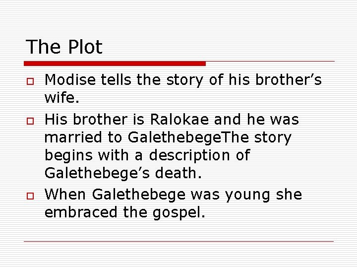 The Plot o o o Modise tells the story of his brother’s wife. His