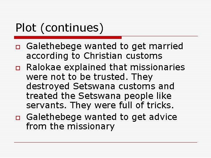Plot (continues) o o o Galethebege wanted to get married according to Christian customs