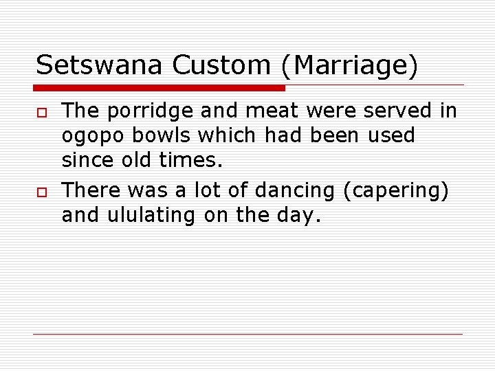 Setswana Custom (Marriage) o o The porridge and meat were served in ogopo bowls