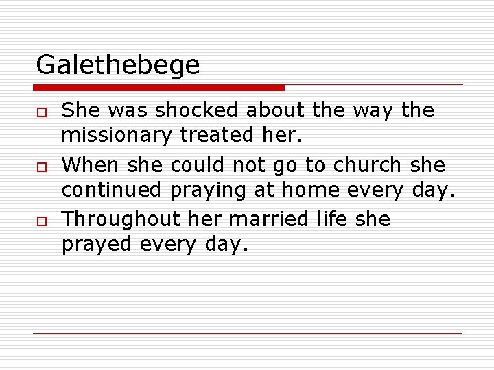 Galethebege o o o She was shocked about the way the missionary treated her.