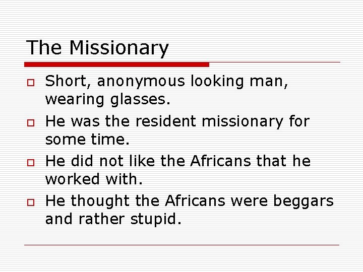 The Missionary o o Short, anonymous looking man, wearing glasses. He was the resident