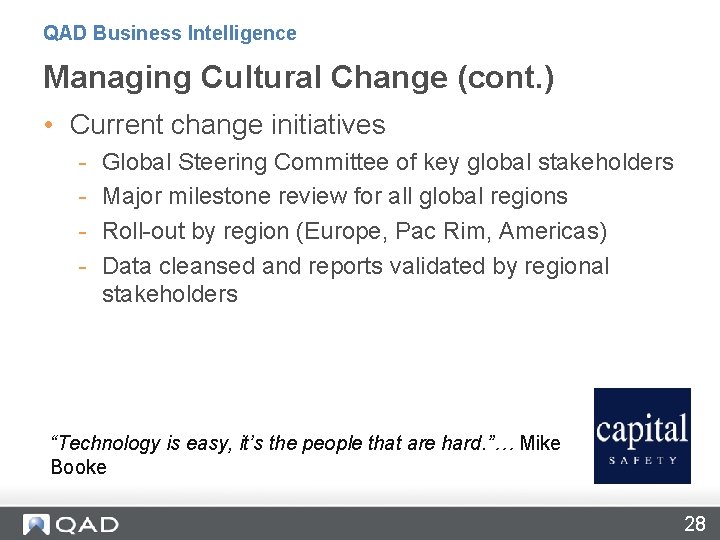 QAD Business Intelligence Managing Cultural Change (cont. ) • Current change initiatives - Global