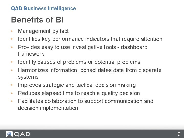 QAD Business Intelligence Benefits of BI • Management by fact • Identifies key performance