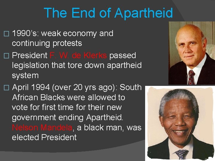 The End of Apartheid 1990’s: weak economy and continuing protests � President F. W.