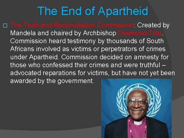The End of Apartheid � The Truth and Reconciliation Commission: Created by Mandela and