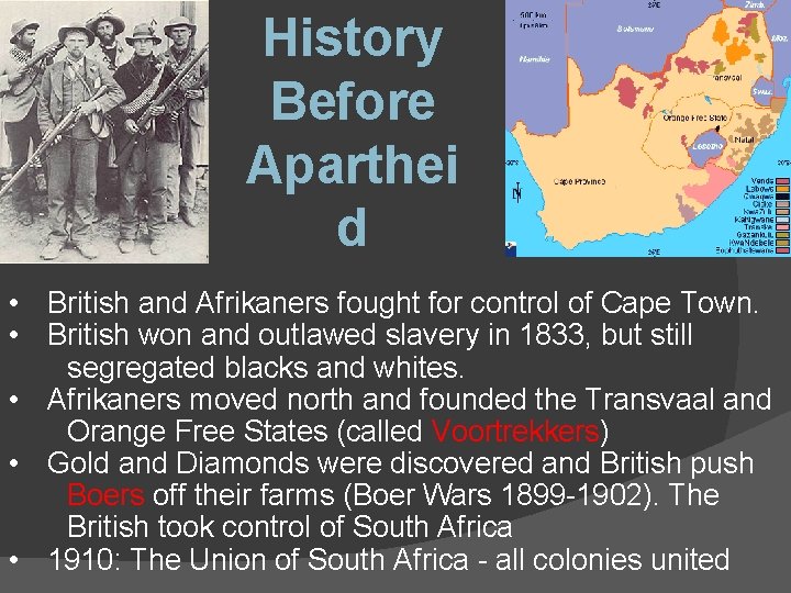History Before Aparthei d • British and Afrikaners fought for control of Cape Town.