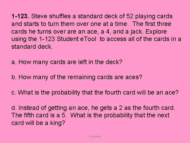 1 -123. Steve shuffles a standard deck of 52 playing cards and starts to