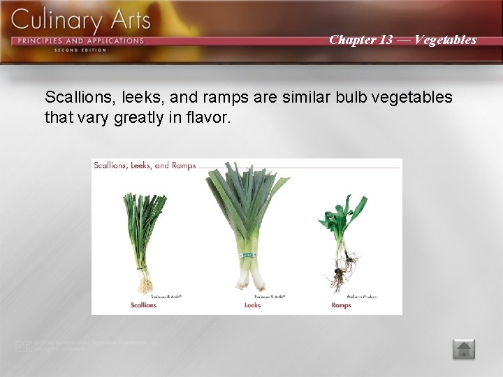 Chapter 13 — Vegetables Scallions, leeks, and ramps are similar bulb vegetables that vary
