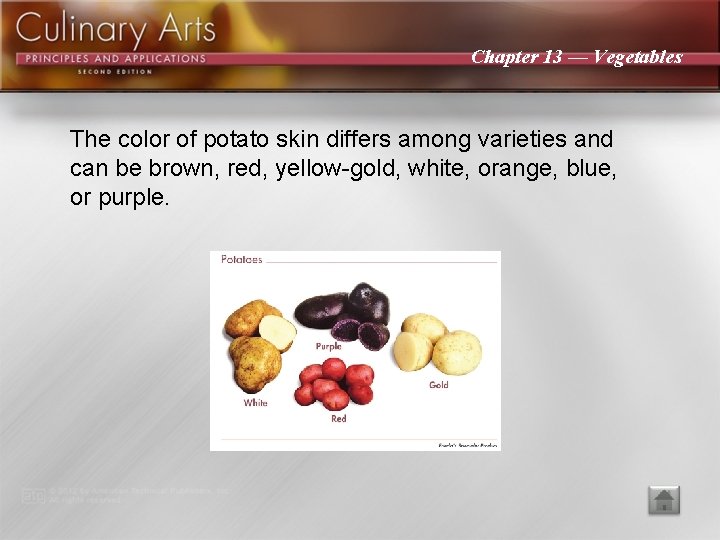 Chapter 13 — Vegetables The color of potato skin differs among varieties and can