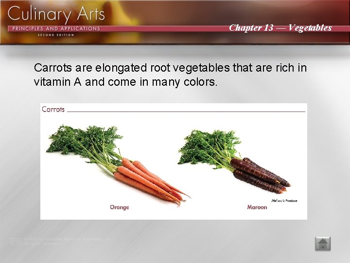 Chapter 13 — Vegetables Carrots are elongated root vegetables that are rich in vitamin
