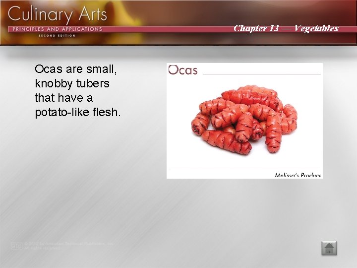 Chapter 13 — Vegetables Ocas are small, knobby tubers that have a potato-like flesh.