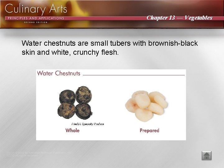 Chapter 13 — Vegetables Water chestnuts are small tubers with brownish-black skin and white,