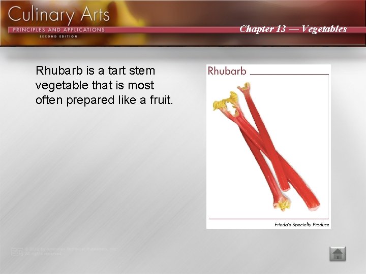 Chapter 13 — Vegetables Rhubarb is a tart stem vegetable that is most often