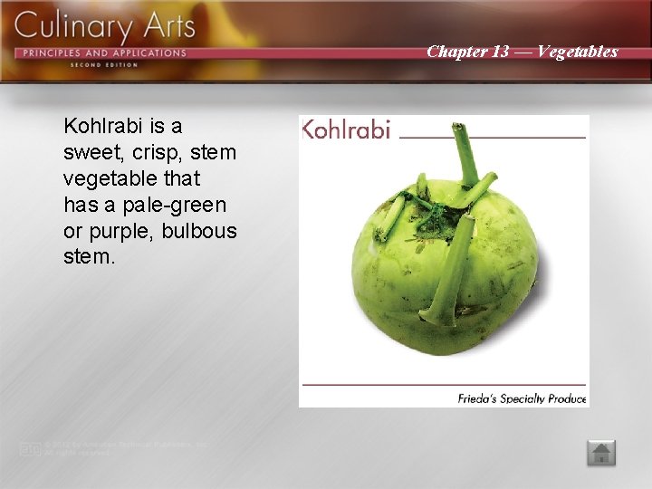 Chapter 13 — Vegetables Kohlrabi is a sweet, crisp, stem vegetable that has a