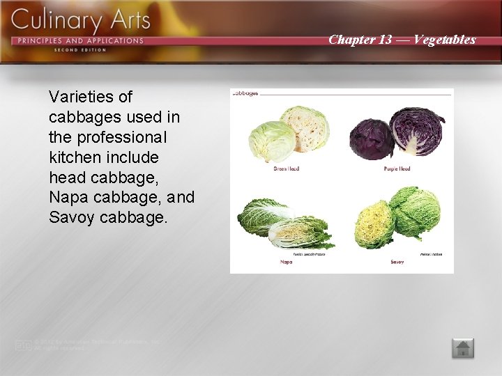 Chapter 13 — Vegetables Varieties of cabbages used in the professional kitchen include head