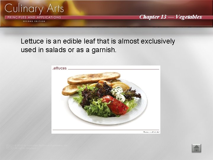 Chapter 13 — Vegetables Lettuce is an edible leaf that is almost exclusively used