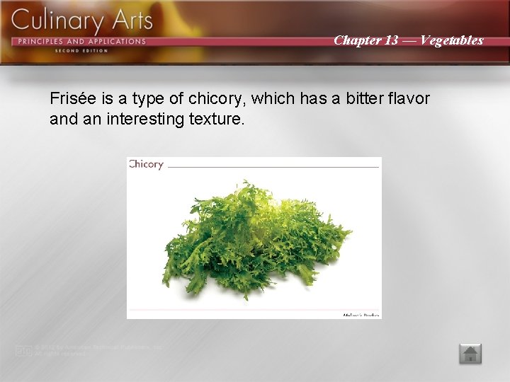 Chapter 13 — Vegetables Frisée is a type of chicory, which has a bitter