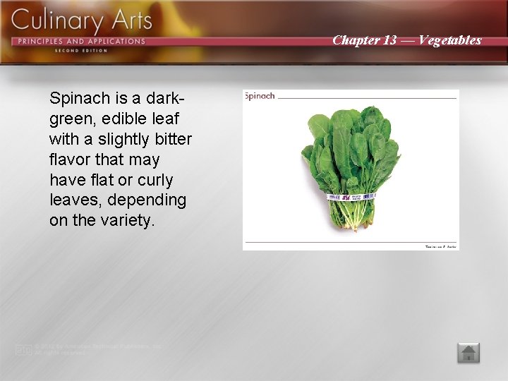 Chapter 13 — Vegetables Spinach is a darkgreen, edible leaf with a slightly bitter