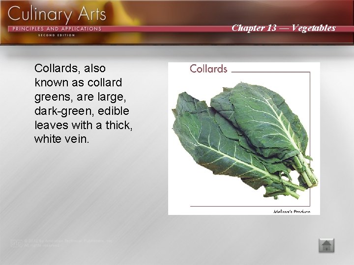 Chapter 13 — Vegetables Collards, also known as collard greens, are large, dark-green, edible