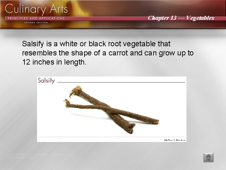 Chapter 13 — Vegetables Salsify is a white or black root vegetable that resembles