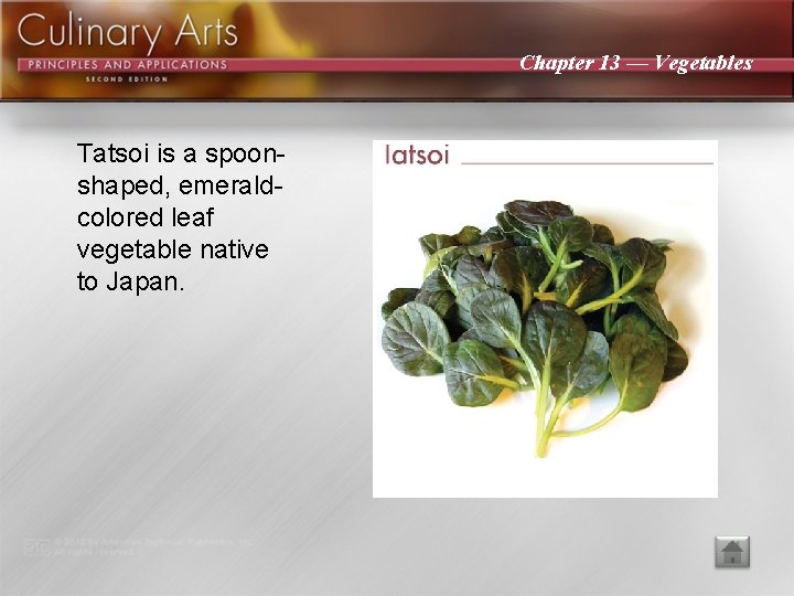 Chapter 13 — Vegetables Tatsoi is a spoonshaped, emeraldcolored leaf vegetable native to Japan.