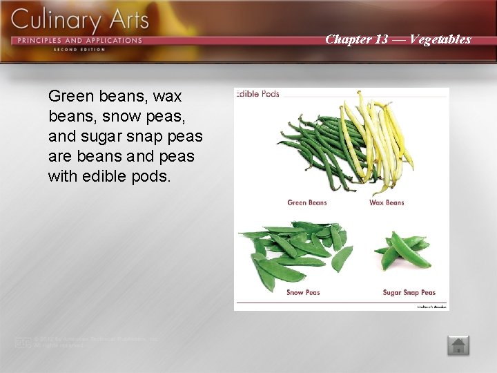 Chapter 13 — Vegetables Green beans, wax beans, snow peas, and sugar snap peas