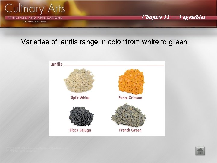 Chapter 13 — Vegetables Varieties of lentils range in color from white to green.