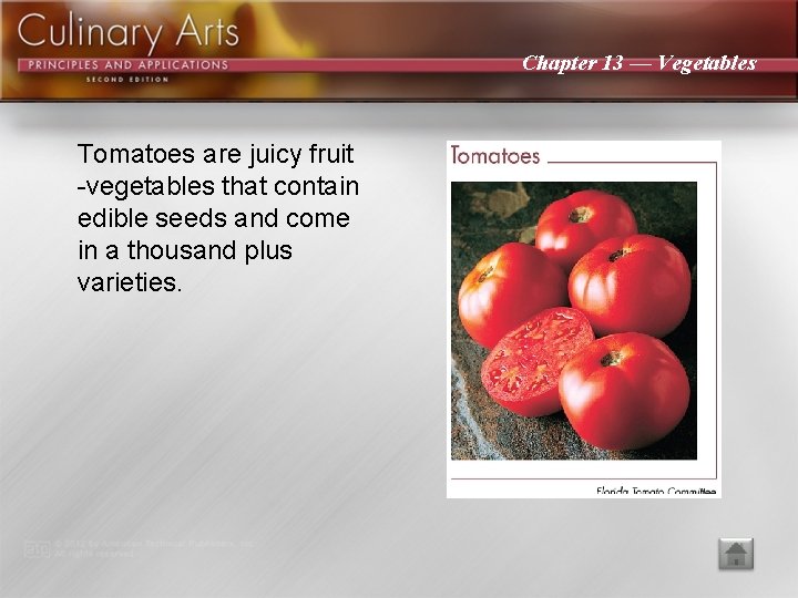 Chapter 13 — Vegetables Tomatoes are juicy fruit -vegetables that contain edible seeds and