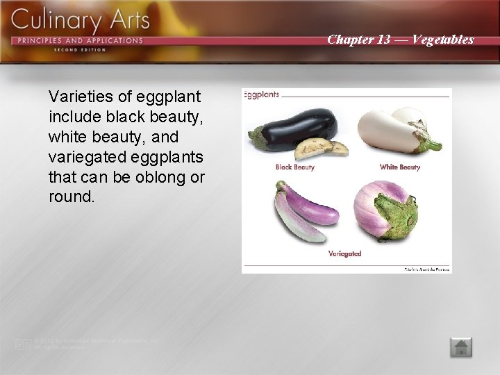 Chapter 13 — Vegetables Varieties of eggplant include black beauty, white beauty, and variegated