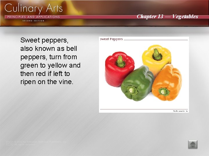 Chapter 13 — Vegetables Sweet peppers, also known as bell peppers, turn from green