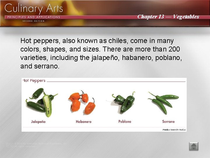 Chapter 13 — Vegetables Hot peppers, also known as chiles, come in many colors,