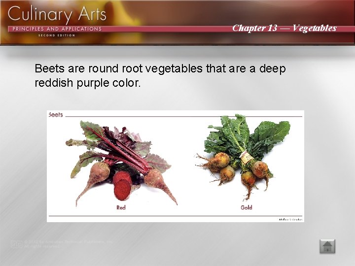 Chapter 13 — Vegetables Beets are round root vegetables that are a deep reddish