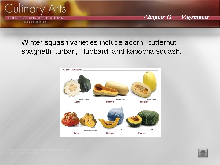 Chapter 13 — Vegetables Winter squash varieties include acorn, butternut, spaghetti, turban, Hubbard, and