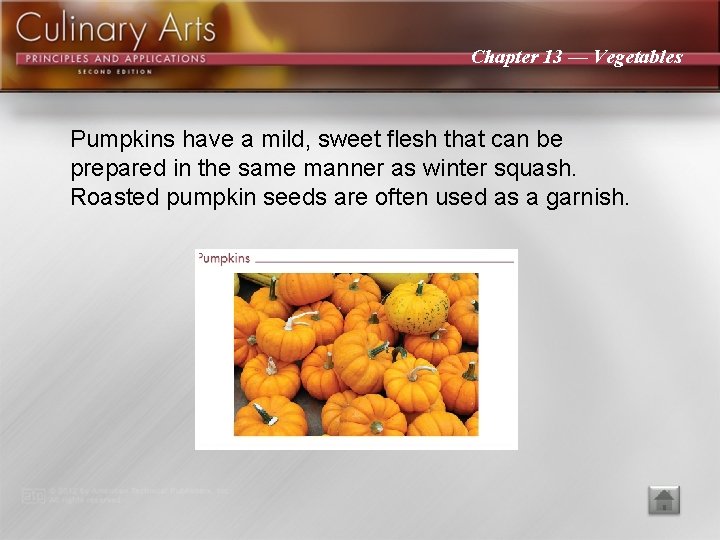 Chapter 13 — Vegetables Pumpkins have a mild, sweet flesh that can be prepared