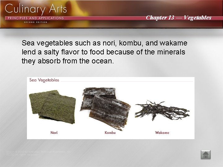 Chapter 13 — Vegetables Sea vegetables such as nori, kombu, and wakame lend a