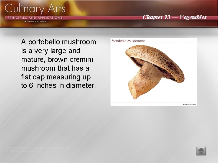 Chapter 13 — Vegetables A portobello mushroom is a very large and mature, brown