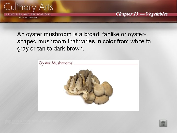 Chapter 13 — Vegetables An oyster mushroom is a broad, fanlike or oystershaped mushroom