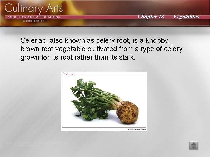 Chapter 13 — Vegetables Celeriac, also known as celery root, is a knobby, brown