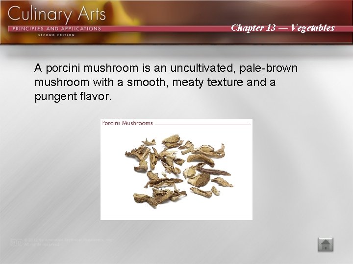 Chapter 13 — Vegetables A porcini mushroom is an uncultivated, pale-brown mushroom with a