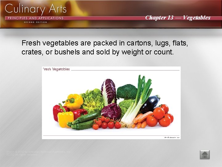 Chapter 13 — Vegetables Fresh vegetables are packed in cartons, lugs, flats, crates, or