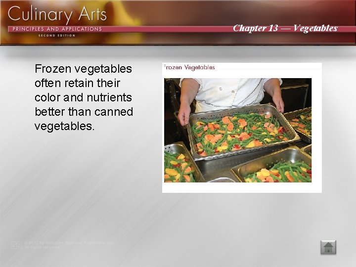 Chapter 13 — Vegetables Frozen vegetables often retain their color and nutrients better than