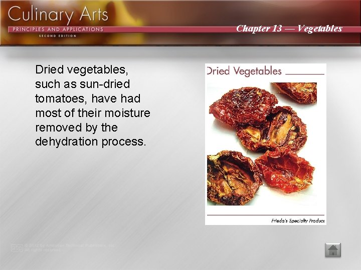 Chapter 13 — Vegetables Dried vegetables, such as sun-dried tomatoes, have had most of